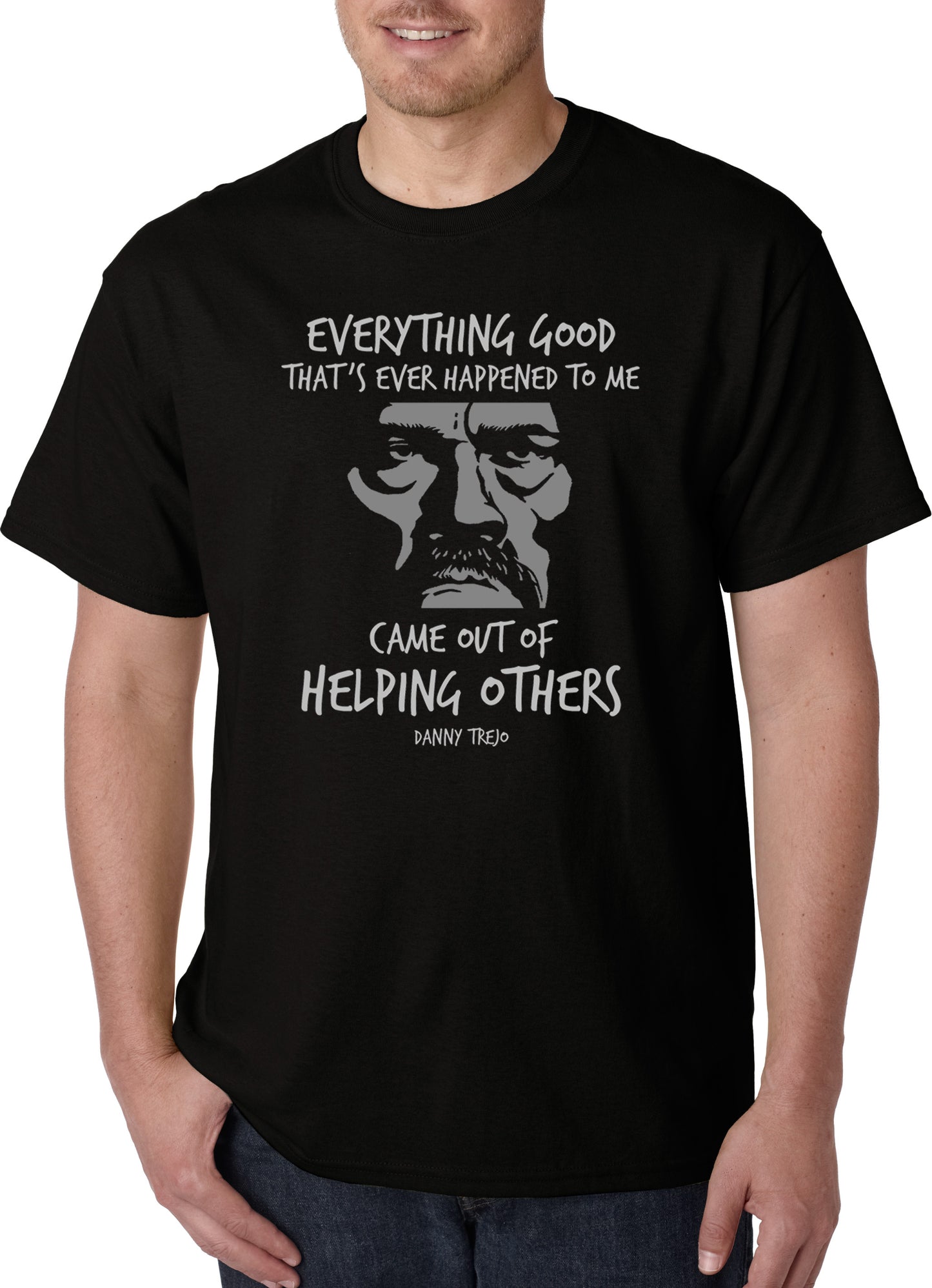 Danny Trejo "Everything Good" quote t-shirt