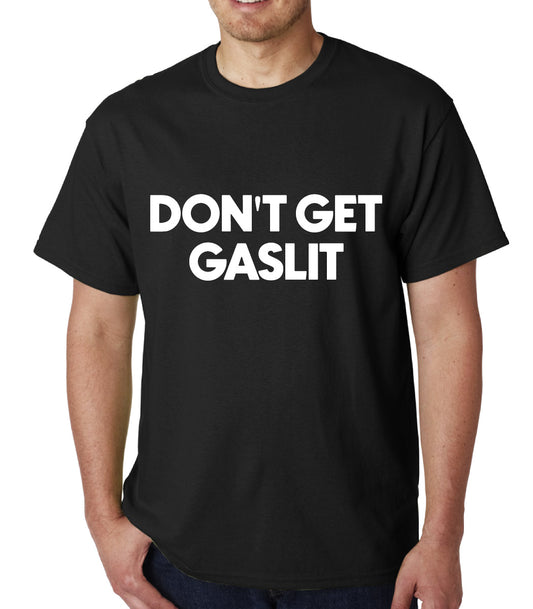 Don't Get Gaslit t-shirt