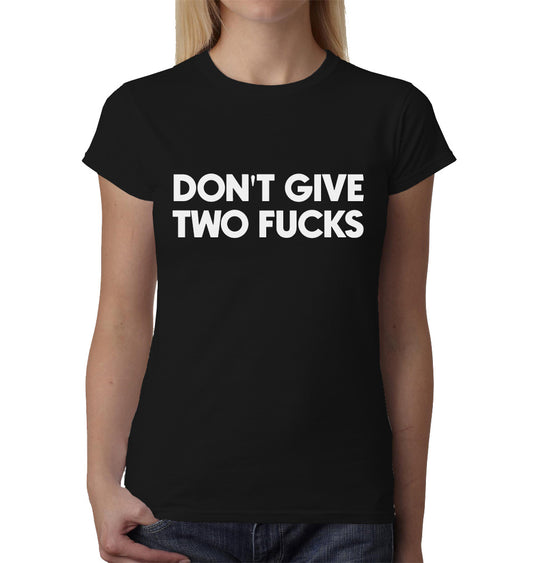 Don't Give Two Fucks ladies t-shirt