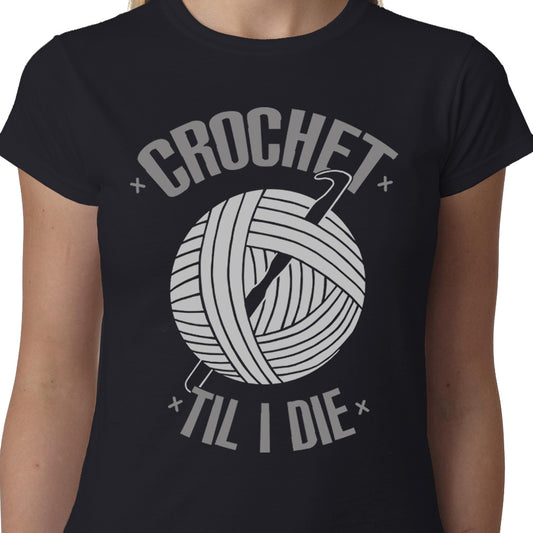 Crochet Til I Die ladies t-shirt