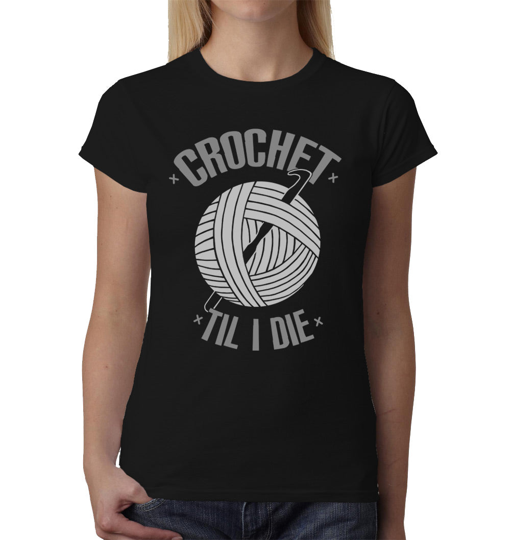 Crochet Til I Die ladies t-shirt