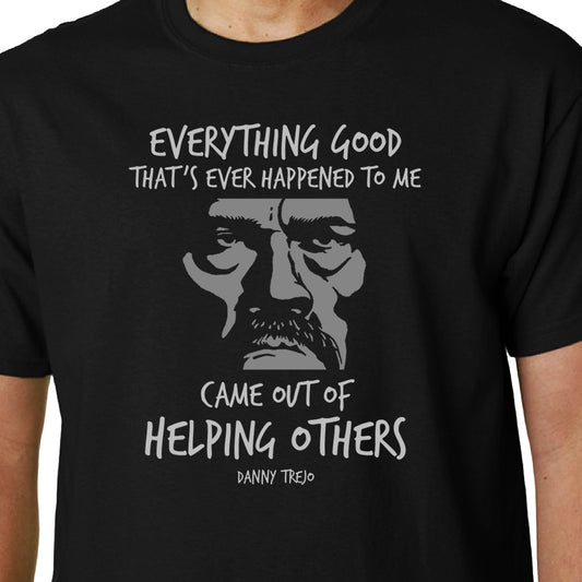 Danny Trejo "Everything Good" quote t-shirt