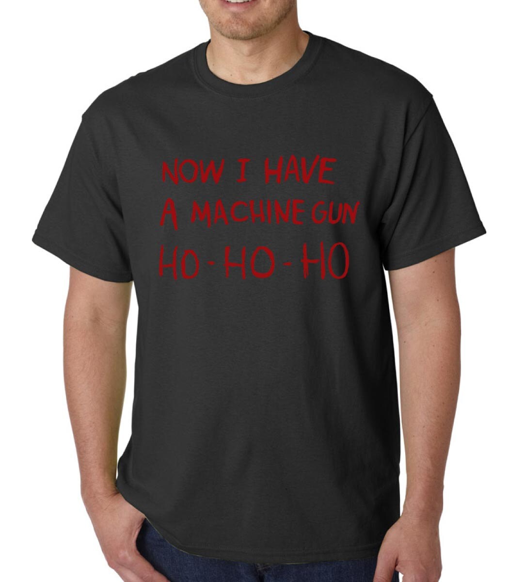 HO-HO-HO Now I Have A Machine Gun t-shirt