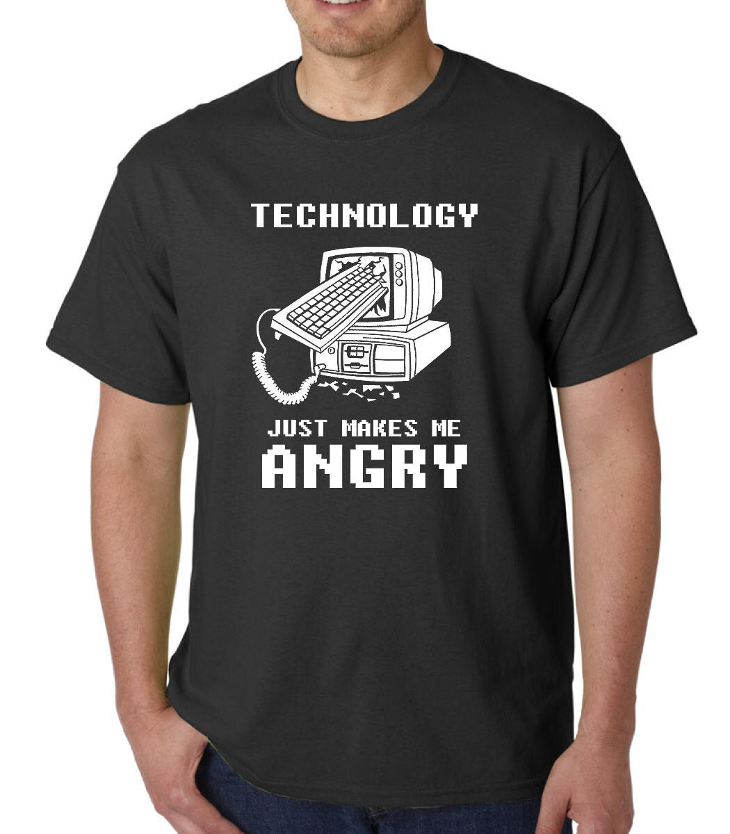 Technology Just Makes Me Angry t-shirt