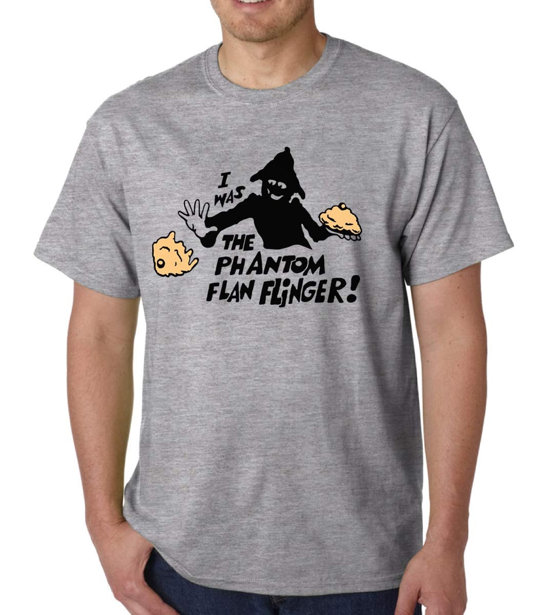 I Was The Phantom Flan Flinger t-shirt