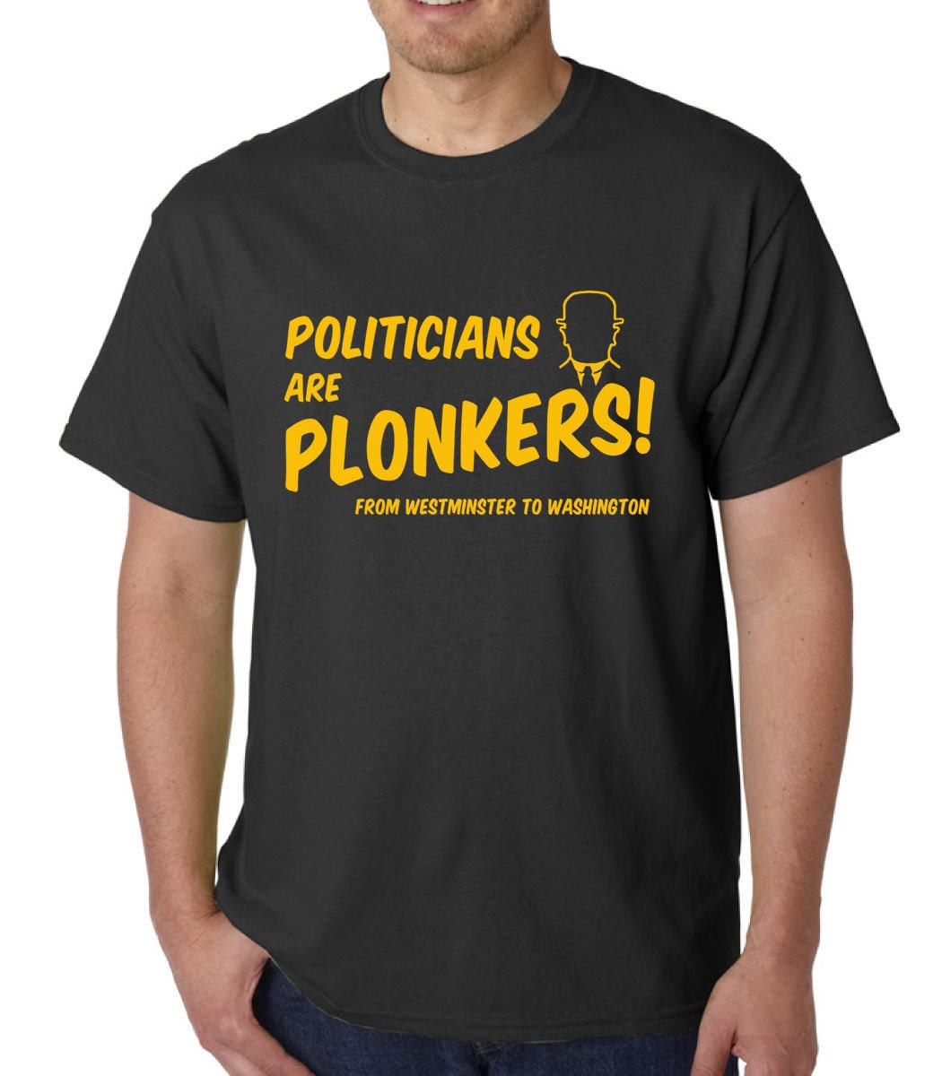 Politicians Are Plonkers t-shirt