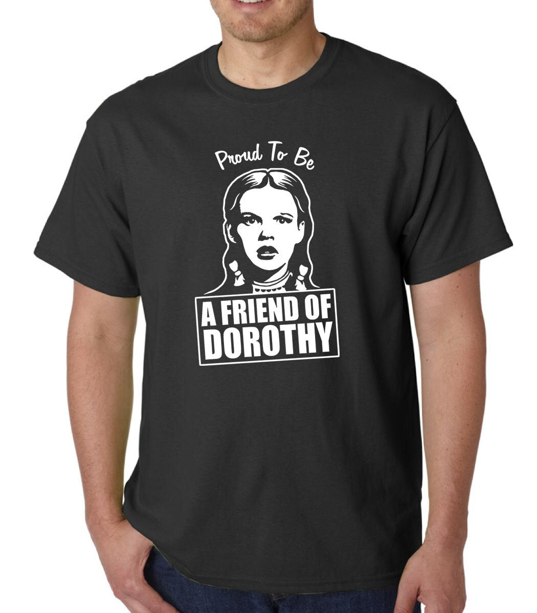 Proud To Be A Friend of Dorothy t-shirt