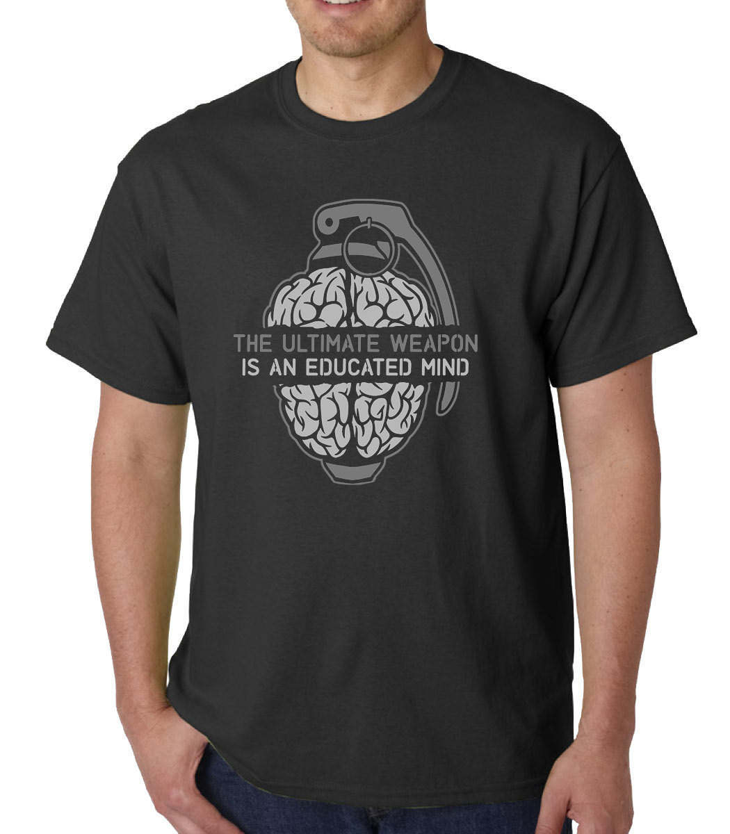 The Ultimate Weapon Is An Educated Mind t-shirt
