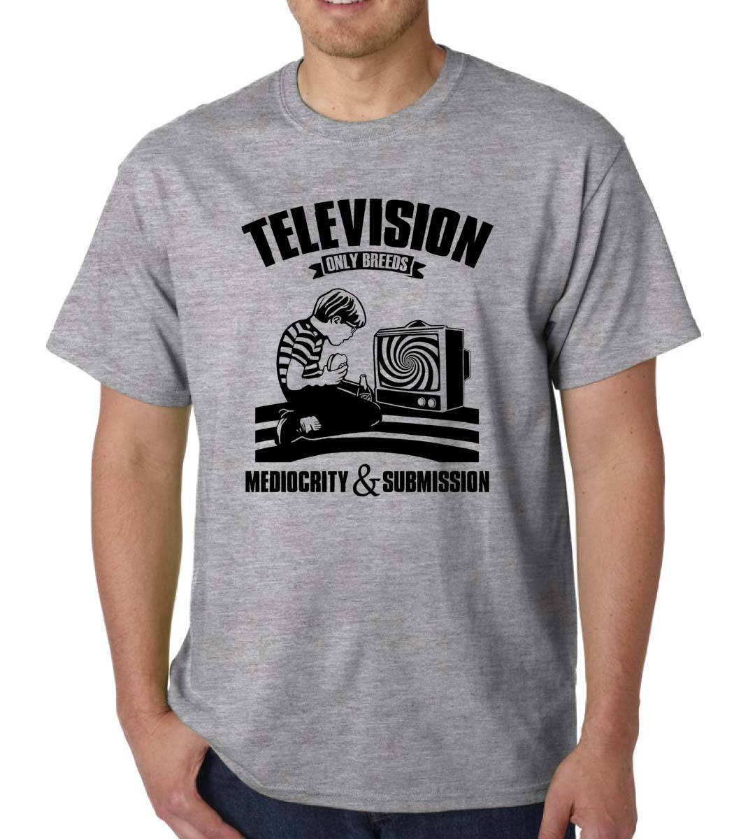 Television Only Breeds Mediocrity & Submission t-shirt