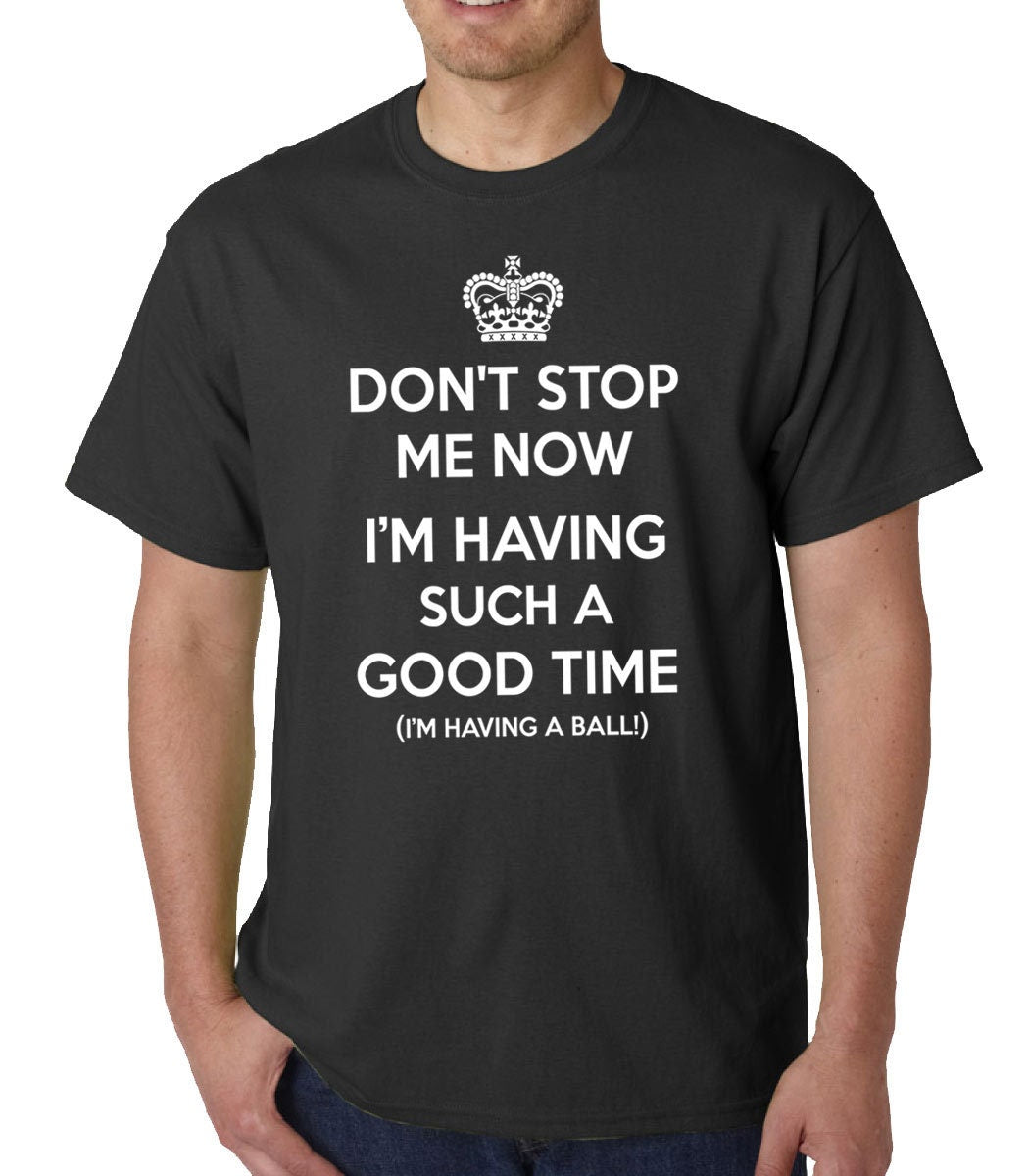 Don't Stop Me Now... t-shirt