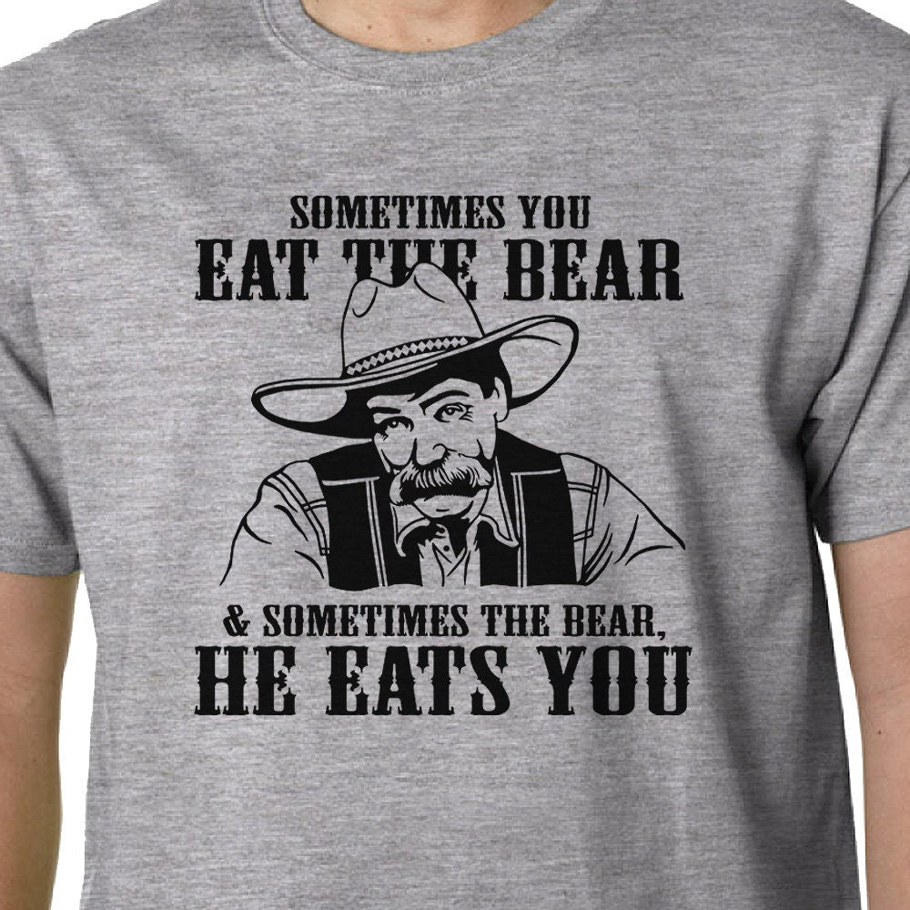Sometimes You Eat The Bear (Big Lebowski quote) t-shirt