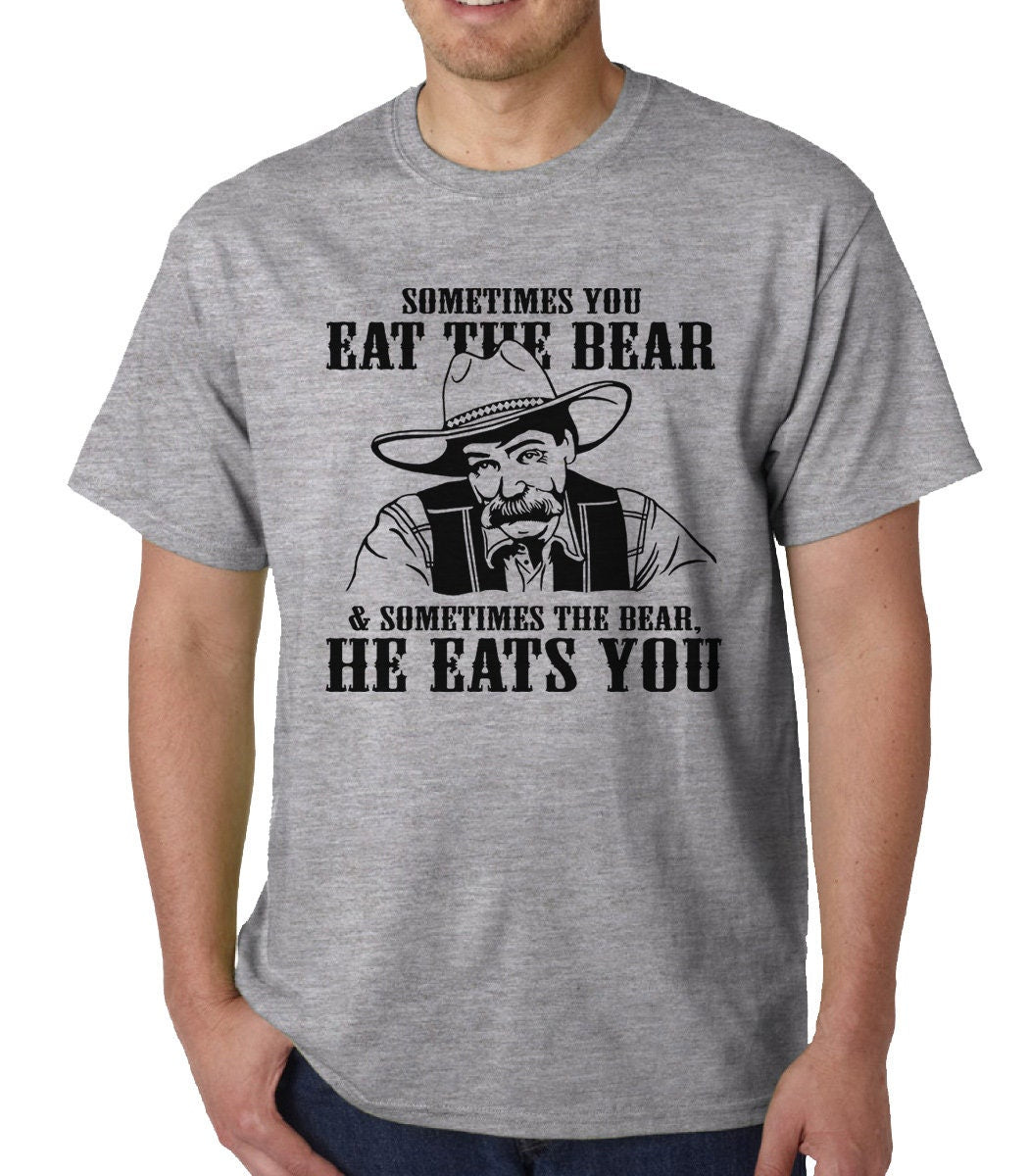 Sometimes You Eat The Bear (Big Lebowski quote) t-shirt