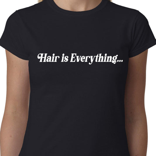 Hair Is Everything ladies t-shirt