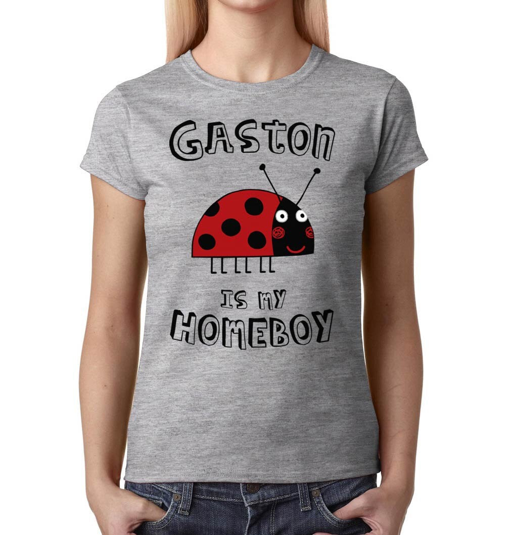 Gaston Is My Homeboy ladies t-shirt