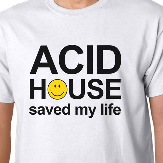 ACID HOUSE Saved My Life t-shirt