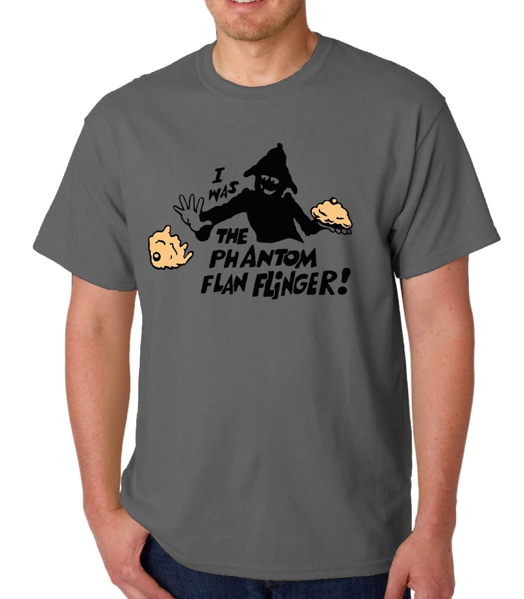 I Was The Phantom Flan Flinger t-shirt