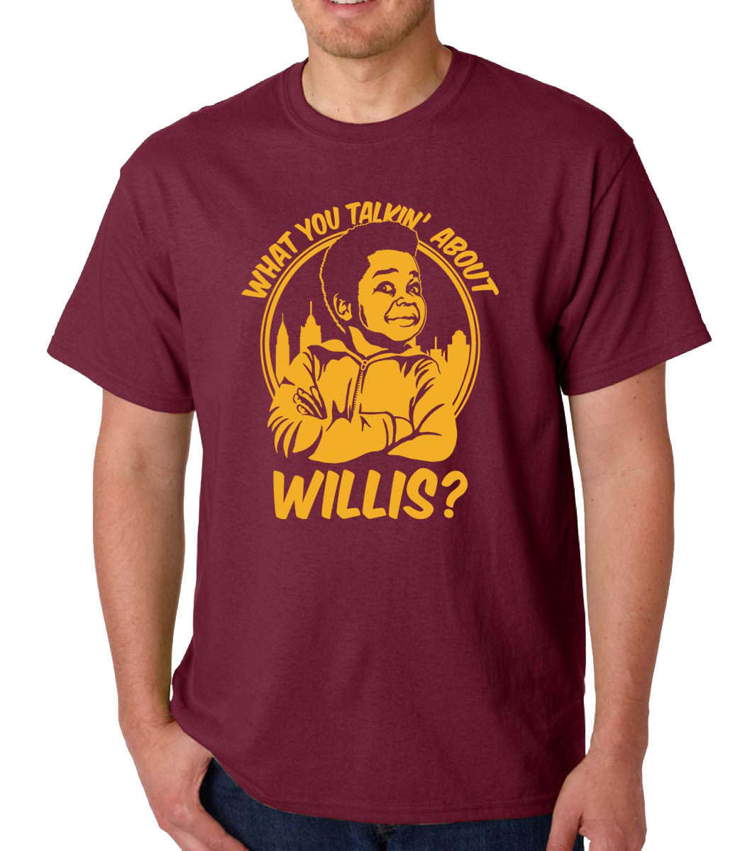 What You Talkin About Willis t-shirt