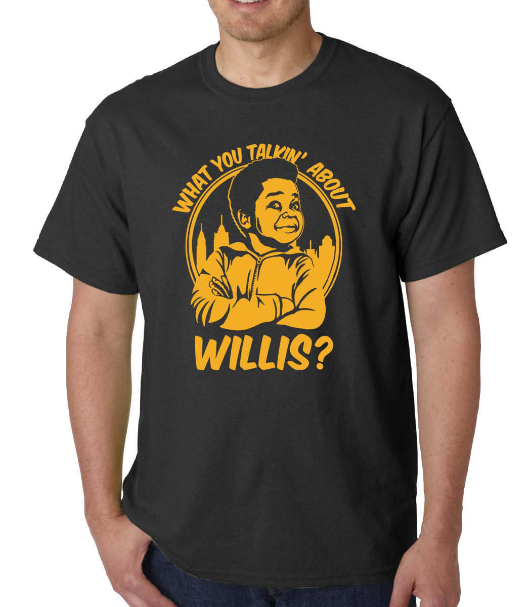 What You Talkin About Willis t-shirt
