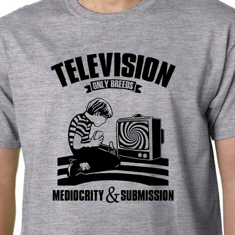 Television Only Breeds Mediocrity & Submission t-shirt