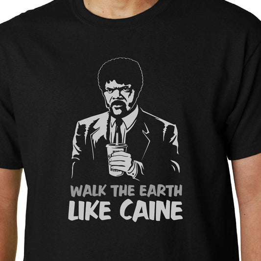 Walk the Earth Like Caine t-shirt