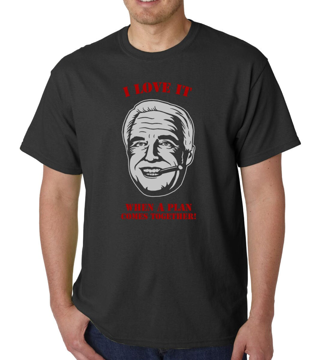 I Love It When A Plan Comes Together (Hannibal A-Team) t-shirt