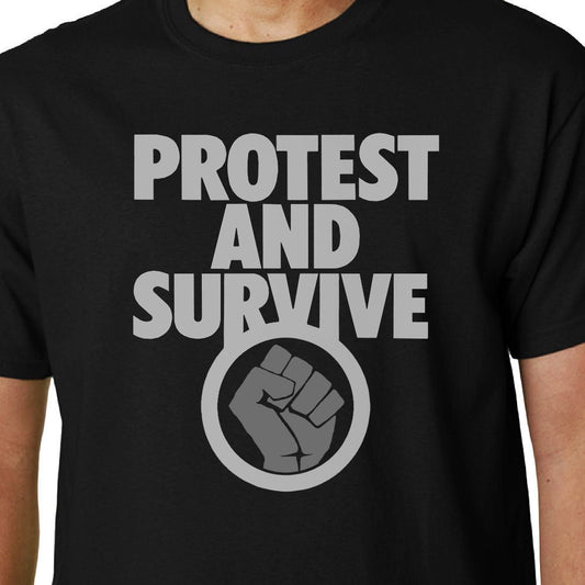 Protest and Survive t-shirt