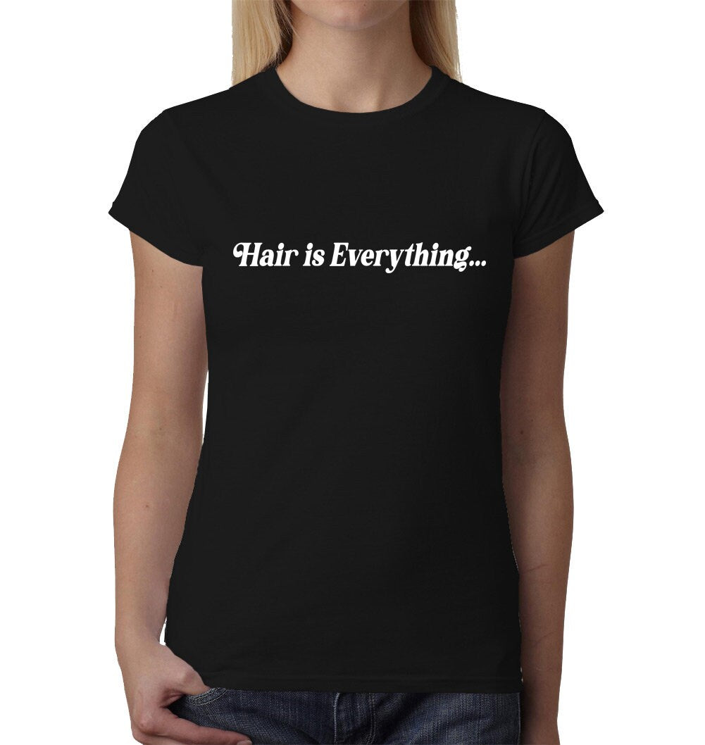 Hair Is Everything ladies t-shirt